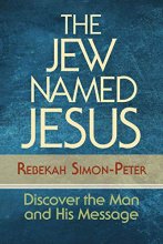 Cover art for The Jew Named Jesus: Discover the Man and His Message