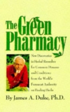 Cover art for The Green Pharmacy: New Discoveries in Herbal Remedies for Common Diseases and Conditions from the World's Foremost Authority on Healing H
