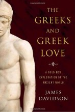 Cover art for The Greeks and Greek Love: A Bold New Exploration of the Ancient World