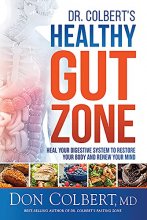 Cover art for Dr. Colbert's Healthy Gut Zone: Heal Your Digestive System to Restore Your Body and Renew Your Mind