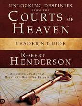 Cover art for Unlocking Destinies from the Courts of Heaven Leaders Guide: "Dissolving Curses that Delay and Deny Our Futures "