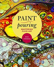 Cover art for Paint Pouring: Mastering Fluid Art