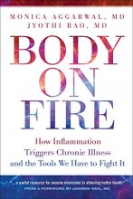 Cover art for Body on Fire: How Inflammation Triggers Chronic Illness and the Tools We Have to Fight It