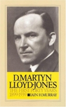 Cover art for David Martyn Lloyd-Jones the First Forty Years 1899-1939 (v. 1)