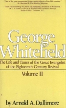 Cover art for George Whitefield: The Life and Times of the Great Evangelist of the Eighteenth-Century Revival, Vol. 2