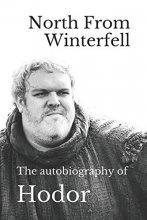 Cover art for North From Winterfell: The autobiography of Hodor