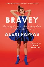 Cover art for Bravey: Chasing Dreams, Befriending Pain, and Other Big Ideas