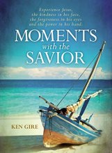 Cover art for Moments with the Savior: Experience Jesus, the kindness in his face, the forgiveness in his eyes, and the power in his hand.