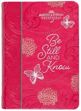 Cover art for Be Still and Know: Morning & Evening Devotional - A Morning and Evening Devotional for Your Quiet Time with God, Inspiration to Help You Rest Assured ... Love For You (Morning & Evening Devotionals)