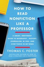Cover art for How to Read Nonfiction Like a Professor: A Smart, Irreverent Guide to Biography, History, Journalism, Blogs, and Everything in Between