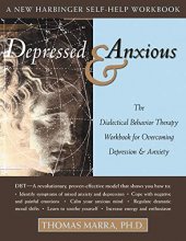 Cover art for Depressed and Anxious: The Dialectical Behavior Therapy Workbook for Overcoming Depression & Anxiety