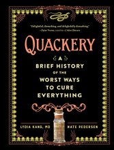 Cover art for Quackery: A Brief History of the Worst Ways to Cure Everything
