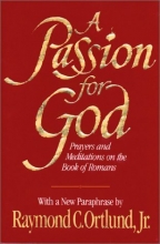 Cover art for A Passion for God: Prayers and Meditations on the Book of Romans