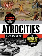 Cover art for Atrocities: The 100 Deadliest Episodes in Human History