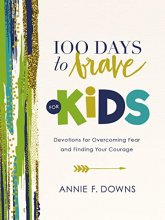 Cover art for 100 Days to Brave for Kids: Devotions for Overcoming Fear and Finding Your Courage