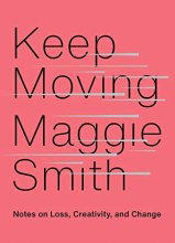 Cover art for Keep Moving: Notes on Loss, Creativity, and Change