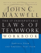 Cover art for The 17 Indisputable Laws of Teamwork Workbook: Embrace Them and Empower Your Team