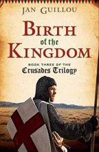 Cover art for Birth of the Kingdom: Book Three of the Crusades Trilogy