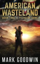 Cover art for A Pound of Cure: A Post-Apocalyptic Tale of America's Impending Demise (American Wasteland)