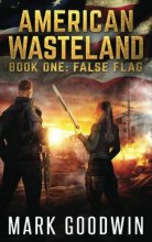 Cover art for False Flag: A Post-Apocalyptic Tale of America's Impending Demise (American Wasteland)