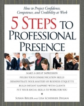 Cover art for 5 Steps To Professional Presence: How to Project Confidence, Competence, and Credibility at Work