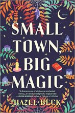 Cover art for Small Town, Big Magic: A Witchy Rom-Com (Witchlore, 1)