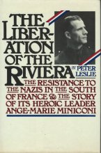 Cover art for The Liberation of the Riviera: The Resistance to the Nazis in the South of France and the Story of Its Heroic Leader, Ange-Marie Miniconi