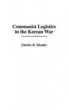 Cover art for Communist Logistics in the Korean War: (Contributions in Military Studies)