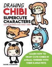 Cover art for Drawing Chibi Supercute Characters Easy for Beginners & Kids (Manga / Anime): Learn How to Draw Cute Chibis in Animal Onesies with their Kawaii Pets (Drawing for Kids)
