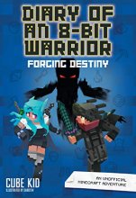 Cover art for Diary of an 8-Bit Warrior: Forging Destiny: An Unofficial Minecraft Adventure (Volume 6)