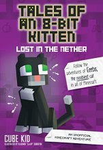 Cover art for Tales of an 8-Bit Kitten: Lost in the Nether: An Unofficial Minecraft Adventure (Volume 1)