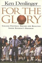 Cover art for For the Glory: College Football Dreams and Realities Inside Paterno's Program