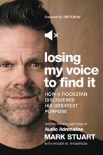 Cover art for Losing My Voice to Find It: How a Rockstar Discovered His Greatest Purpose