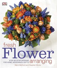 Cover art for Fresh Flower Arranging: Step-by-Step Designs for Home, Weddings, and Gifts