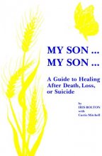 Cover art for My Son . . . My Son . . .: A Guide to Healing After Death, Loss, or Suicide
