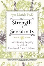 Cover art for The Strength of Sensitivity: Understanding Empathy for a Life of Emotional Peace & Balance