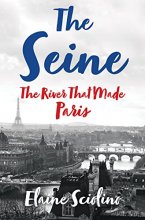 Cover art for The Seine: The River that Made Paris