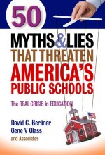 Cover art for 50 Myths and Lies That Threaten America’s Public Schools: The Real Crisis in Education