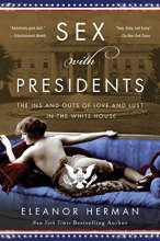 Cover art for Sex with Presidents: The Ins and Outs of Love and Lust in the White House