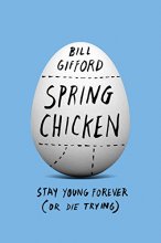 Cover art for Spring Chicken: Stay Young Forever (or Die Trying)