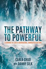 Cover art for The Pathway to Powerful: Learning to Lead a Courageous, Connected Culture