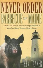 Cover art for Never Order Barbecue in Maine: Proven Career Strategies from People Who've Been There, Done That