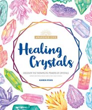 Cover art for Healing Crystals: Discover the Therapeutic Powers of Crystals (The Awakened Life)