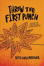 Cover art for Throw the First Punch: Defeating the Enemy Hell-Bent on Your Destruction