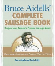 Cover art for Bruce Aidells's Complete Sausage Book : Recipes from America's Premium Sausage Maker