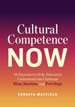 Cover art for Cultural Competence Now: 56 Exercises to Help Educators Understand and Challenge Bias, Racism, and Privilege