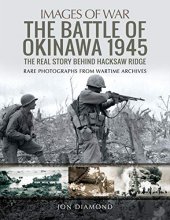 Cover art for The Battle of Okinawa 1945: The Real Story Behind Hacksaw Ridge (Images of War)
