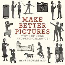 Cover art for Make Better Pictures: Truth, Opinions, and Practical Advice