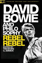 Cover art for David Bowie and Philosophy: Rebel Rebel (Popular Culture and Philosophy, 103)