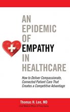Cover art for An Epidemic of Empathy in Healthcare: How to Deliver Compassionate, Connected Patient Care That Creates a Competitive Advantage